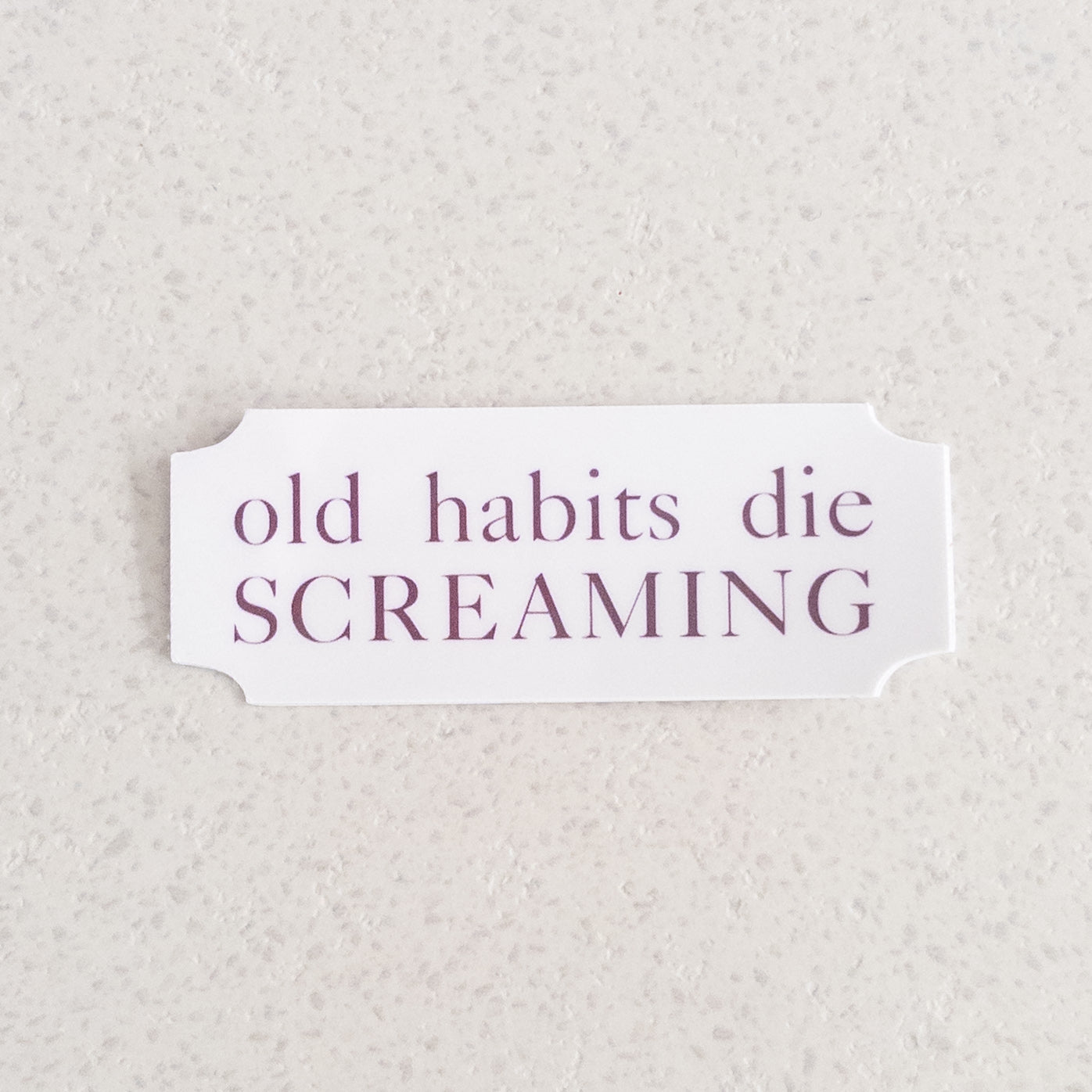 Old Habits Die Screaming - 2.5" x 1" vinyl sticker