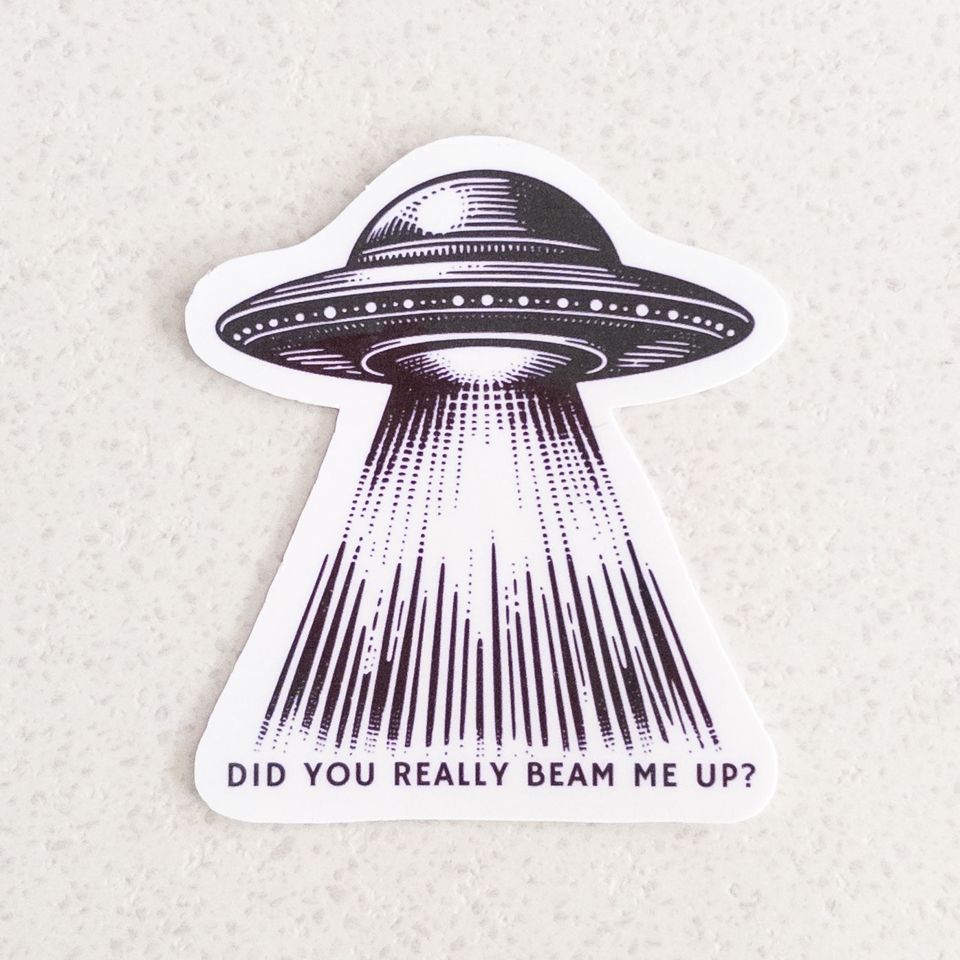 Did You Really Beam Me Up? (UFO) - 2.2" x 2.5" vinyl sticker