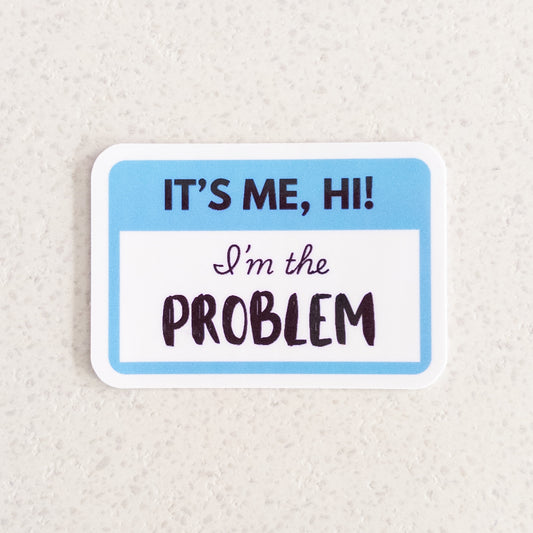 I'm the Problem - 2.5" x 1.5" vinyl sticker