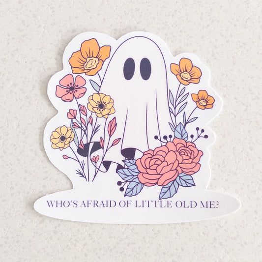 Who's Afraid of Little Old Me? - 3" x 2.8" vinyl sticker